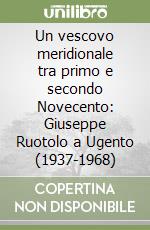 Un vescovo meridionale tra primo e secondo Novecento: Giuseppe Ruotolo a Ugento (1937-1968)