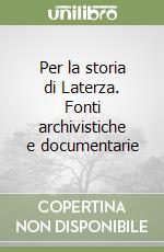 Per la storia di Laterza. Fonti archivistiche e documentarie libro