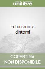Futurismo e dintorni