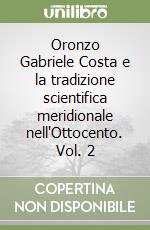 Oronzo Gabriele Costa e la tradizione scientifica meridionale nell'Ottocento. Vol. 2 libro