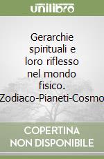 Gerarchie spirituali e loro riflesso nel mondo fisico. Zodiaco-Pianeti-Cosmo libro