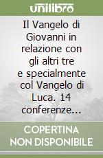 Il Vangelo di Giovanni in relazione con gli altri tre e specialmente col Vangelo di Luca. 14 conferenze tenute a Kassel dal 24 giugno al 7 luglio 1909 libro