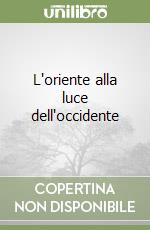 L'oriente alla luce dell'occidente