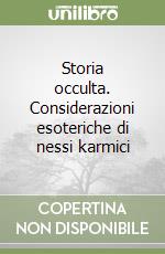 Storia occulta. Considerazioni esoteriche di nessi karmici libro