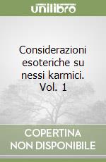 Considerazioni esoteriche su nessi karmici. Vol. 1 libro