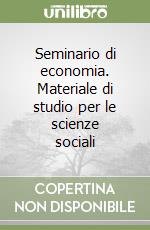 Seminario di economia. Materiale di studio per le scienze sociali