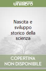 Nascita e sviluppo storico della scienza libro