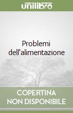 Problemi dell'alimentazione libro