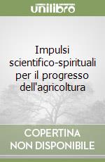 Impulsi scientifico-spirituali per il progresso dell'agricoltura libro