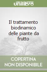 Il trattamento biodinamico delle piante da frutto libro