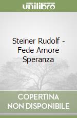 Steiner Rudolf - Fede Amore Speranza libro