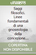 Saggi filosofici. Linee fondamentali di una gnoseologia della concezione goethiana del mondo libro