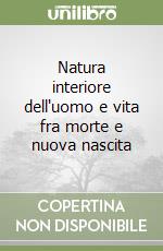 Natura interiore dell'uomo e vita fra morte e nuova nascita libro