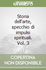 Storia dell'arte, specchio di impulsi spirituali. Vol. 3 libro