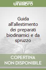 Guida all'allestimento dei preparati biodinamici e da spruzzo libro