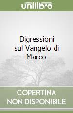 Digressioni sul Vangelo di Marco libro