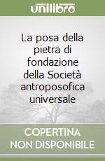 La posa della pietra di fondazione della Società antroposofica universale libro