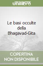 Le basi occulte della Bhagavad-Gita libro