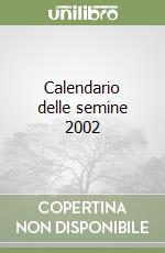 Calendario delle semine 2002 libro