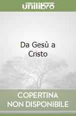 Da Gesù a Cristo libro