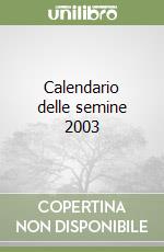 Calendario delle semine 2003 libro