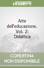 Arte dell'educazione. Vol. 2: Didattica libro