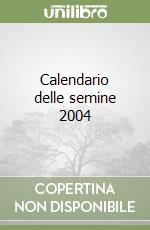 Calendario delle semine 2004 libro