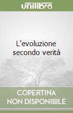 L'evoluzione secondo verità libro