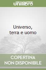 Universo, terra e uomo libro