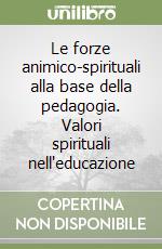 Le forze animico-spirituali alla base della pedagogia. Valori spirituali nell'educazione libro