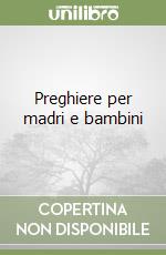 Preghiere per madri e bambini libro