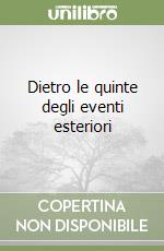 Dietro le quinte degli eventi esteriori libro