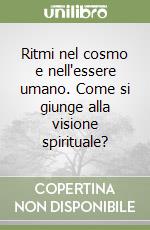 Ritmi nel cosmo e nell'essere umano. Come si giunge alla visione spirituale? libro