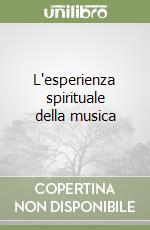 L'esperienza spirituale della musica libro