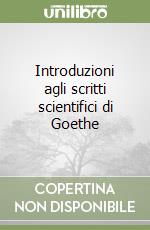 Introduzioni agli scritti scientifici di Goethe libro