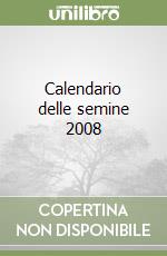 Calendario delle semine 2008 libro