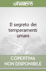 Il segreto dei temperamenti umani libro