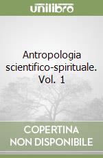 Antropologia scientifico-spirituale. Vol. 1 libro