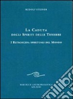 La caduta degli spiriti delle tenebre. I retroscena spirituali del mondo