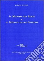 Il mondo dei sensi e il mondo dello spirito libro