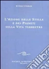 L'azione delle stelle e dei pianeti sulla vita terrestre libro di Steiner Rudolf