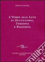 L'uomo alla luce di occultismo, teosofia e filosofia