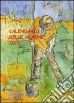 Calendario delle semine 2012 libro