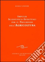 Impulsi scientifico-spirituali per il progresso dell'agricoltura. Corso sull'agricoltura libro