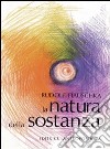 La natura della sostanza. Per la comprensione della fisica, della chimica e degli effetti terapeutici delle sostanze libro