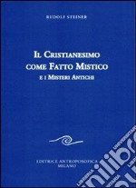 Il cristianesimo come fatto mistico e i misteri antichi libro