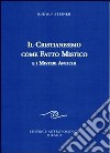 Il cristianesimo come fatto mistico e i misteri antichi libro