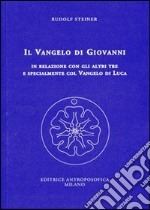 Il Vangelo di Giovanni in relazione con gli altri tre e specialmente col Vangelo di Luca. 14 conferenze tenute a Kassel dal 24 giugno al 7 luglio 1909 libro