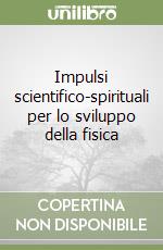 Impulsi scientifico-spirituali per lo sviluppo della fisica libro