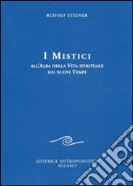 I mistici all'alba della vita spirituale dei nuovi tempi libro